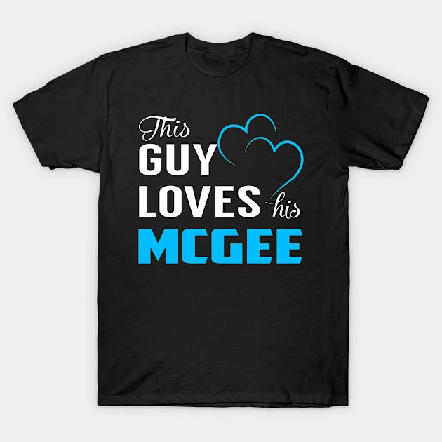 This Guy Loves His MCGEE T-Shirt by MiLLin